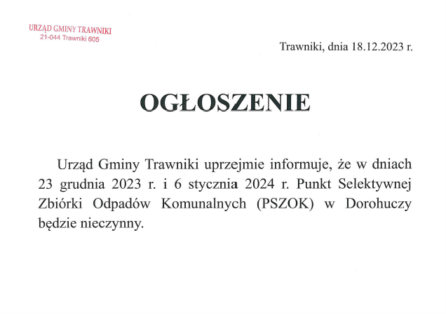 Ogłoszenie: Urząd Gminy Trawniki informuje, że w dniach 23 grudnia 2023 r. i 6 stycznia 2024 r. Punkt Selektywnej Zbiórki Odpadów Komunalnych (PSZOK) w Dorohuczy będzie nieczynny.