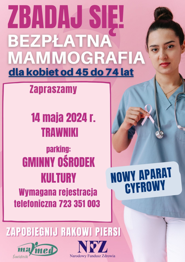 Zbadaj się! Bezpłatna mammografia dla kobiet od 45 do 74 lat Zapraszamy 14 maja 2024 r. TRAWNIKI parking: GMINNY OŚRODEK KULTURY Wymagana rejestracja telefoniczna 723 351 003