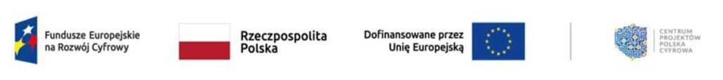 Fundusze Europejskie na Rozwój Cyfrowy Rzeczpospolita Polska Dofinansowane przez Unię Europejską Centrum Projektów Polska Cyfrowa