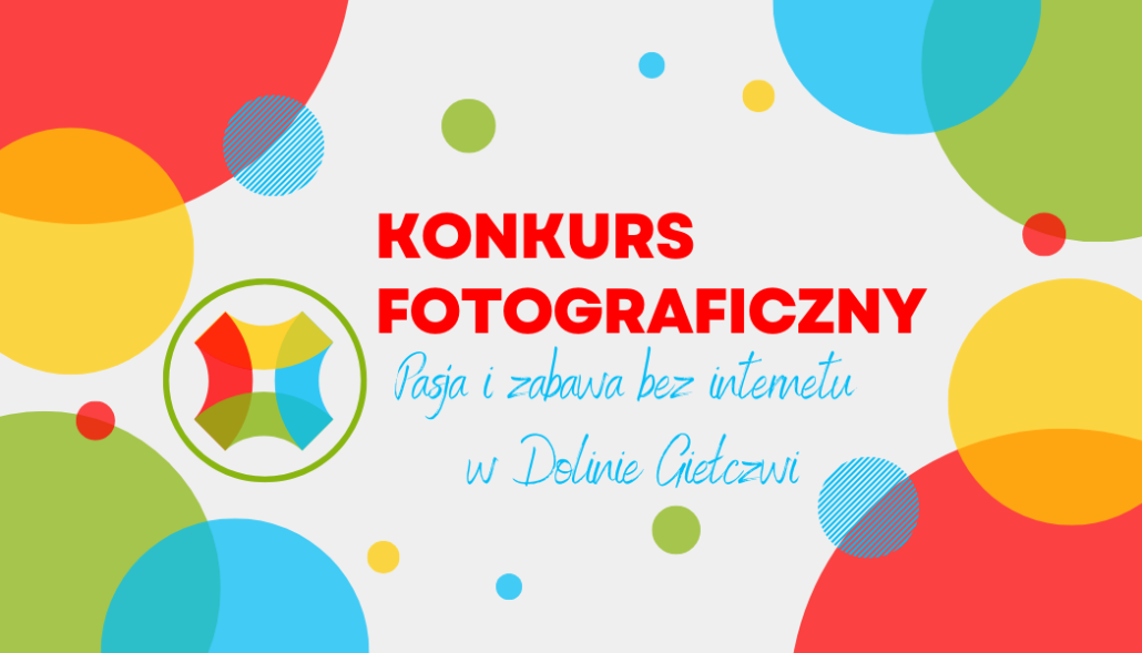 Konkurs fotograficzny pt. „Pasja i zabawa bez internetu w Dolinie Giełczwi"