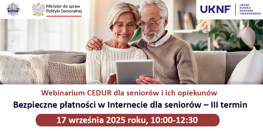 Urząd Komisji Nadzoru Finansowego zaprasza seniorów i ich opiekunów na webinarium (spotkanie online) „Bezpieczne płatności w Internecie dla seniorów – III termin” organizowane w ramach projektu Centrum Edukacji dla Uczestników Rynku – CEDUR, we współpracy z Minister ds. Polityki Senioralnej oraz Komendą Główną Policji. Webinarium odbędzie się 17 września 2025 roku (10:00-12:30).