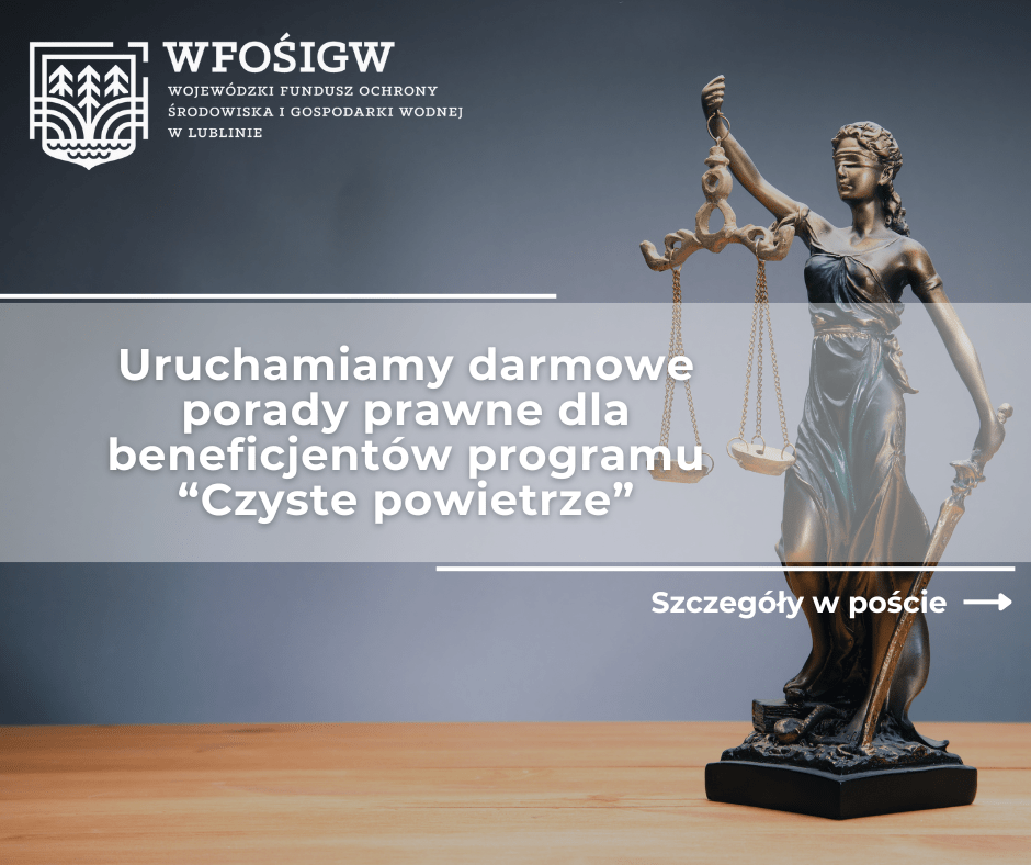 WFOŚIGW
Uruchamiamy darmowe porady prawne dla beneficjentów programu "Czyste powietrze"