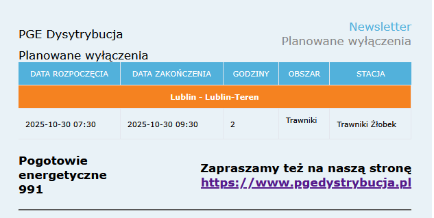 PGE Dystrybucja
Planowane wyłączenia
Data rozpoczęcia: 30.10.2025 7:30
Data zakończenia: 30.10.2025 9:30
Godziny: 2
Obszar: Trawniki
Stacja: Trawniki Żłobek